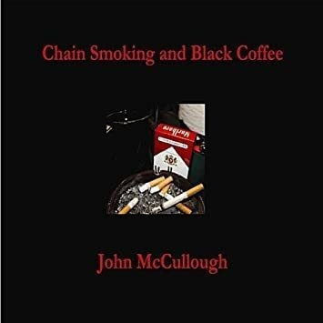 Mccullough John Chain Smoking & Black Coffee Usa Import Cd