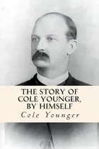 Comprar The Story Of Cole Younger, By Himself, De Younger, Cole. Editorial Createspace, Tapa Blanda En Inglés