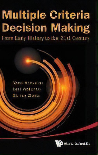 Multiple Criteria Decision Making: From Early History To The 21st Century, De Murat Köksalan. Editorial World Scientific Publishing Co Pte Ltd, Tapa Dura En Inglés