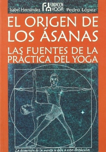 El Origen De Los Asanas : Las Fuentes De La Práctica Del &-.