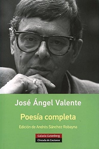 Poesia Completa, de Jose Angel Valente. Editorial Galaxia Gutenberg S L, tapa blanda en español, 2014