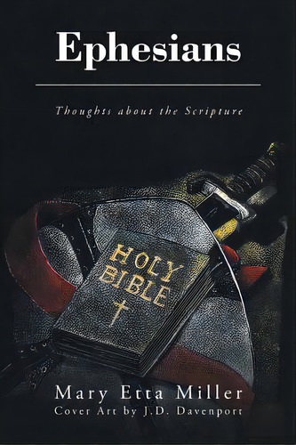 Ephesians: Thoughts About The Scripture, De Miller, Mary Etta. Editorial Christian Faith Pub Inc, Tapa Blanda En Inglés