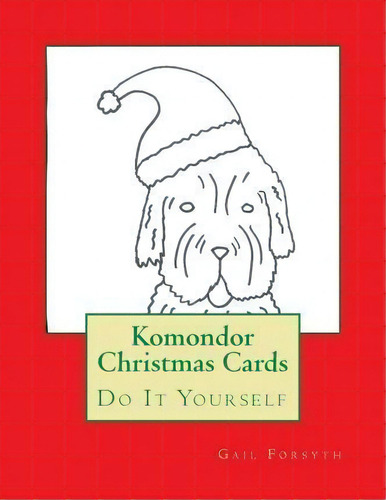 Komondor Christmas Cards, De Gail Forsyth. Editorial Createspace Independent Publishing Platform, Tapa Blanda En Inglés
