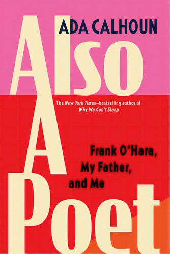 Also A Poet: Frank O'hara, My Father, And Me, De Calhoun, Ada. Editorial Grove Atlantic, Tapa Blanda En Inglés