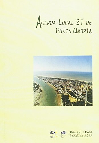 Agenda local 21 de Punta Umbría, de María de la O  Barroso González. Editorial Servicio de Publicaciones Universidad de Huelva, tapa blanda en español, 2004