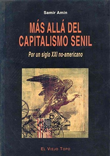Más Allá Del Capitalismo Senil, Samir Amin, Viejo Topo 