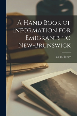 Libro A Hand Book Of Information For Emigrants To New-bru...