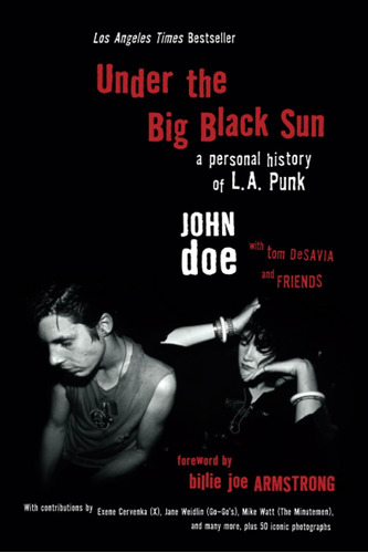 Under The Big Black Sun: A Personal History Of L.a. Punk / J