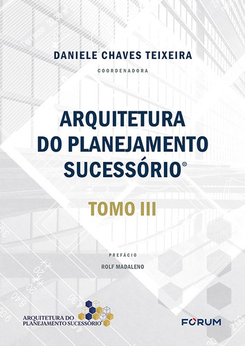 Arquitetura do planejamento sucessório: Tomo III, de Chaves Teixeira, Daniele. Editora Fórum Ltda, capa mole em português, 2022