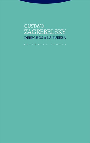 Derechos A La Fuerza - Gustavo Zagrebelsky