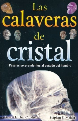 Las Calaveras De Cristal. Pasajes Sorprendentes Al Pasado Del Hombre: No, de Hatcher Childress, David. Serie Fuera de colección Grupo Editorial Tomo, tapa blanda en español, 1