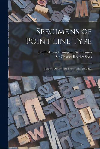 Specimens Of Point Line Type: Borders Ornaments Brass Rules &c. &c, De Stephenson, Blake And Company Ltd. Editorial Legare Street Pr, Tapa Blanda En Inglés