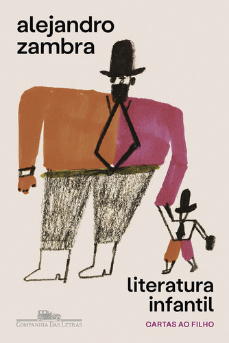 Literatura infantil: cartas al hijo, de Alejandro Zambra. Infantil, vol. 1. Editorial Companhia Das Letras, tapa blanda, edición 1 en portugués, 2024