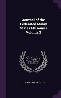 Journal Of The Federated Malay States Museums Volume 2 - ...