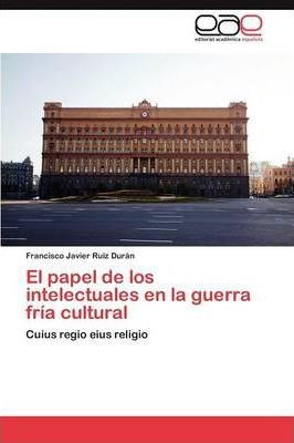 El Papel De Los Intelectuales En La Guerra Fria Cultural ...