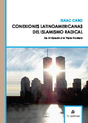 Conexiones Latinoamericanas De Islamismo Radical, De Isaac Caro. Editorial Ril Editores En Español