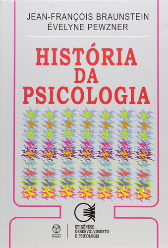  História Da Psicologia  -  François Braunstein, Jean 