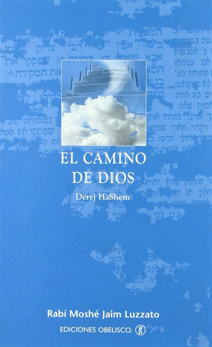 El camino de Dios (Derej HaShem), de Jaim Luzzatto, Moshé. Editorial Ediciones Obelisco, tapa blanda en español, 2007