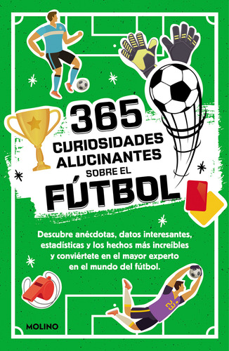 365 Datos Alucinantes Sobre El Fútbol, De Seguí Jiménez, Diana., Vol. 0. Editorial Molino, Tapa Blanda En Español, 2023