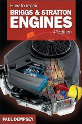 How To Repair Briggs And Stratton Engines, 4th Ed. - Paul...