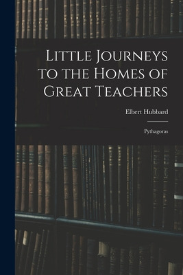 Libro Little Journeys To The Homes Of Great Teachers: Pyt...