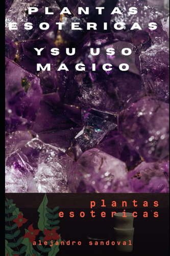 Libro: Plantas Esotericas Y Su Uso Magico: Plantas Magicas (