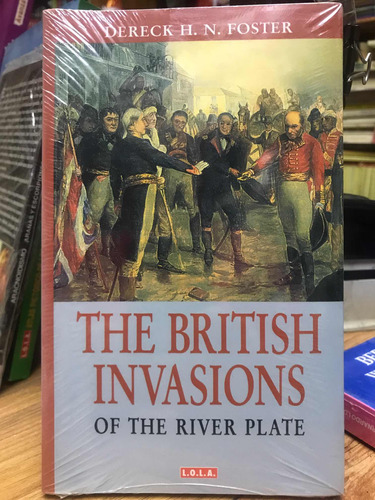 The British Invasions Of The River Plate