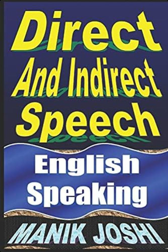 Direct And Indirect Speech: English Speaking (english Daily Use), De Joshi, Mr. Manik. Editorial Createspace Independent Publishing Platform, Tapa Blanda En Inglés