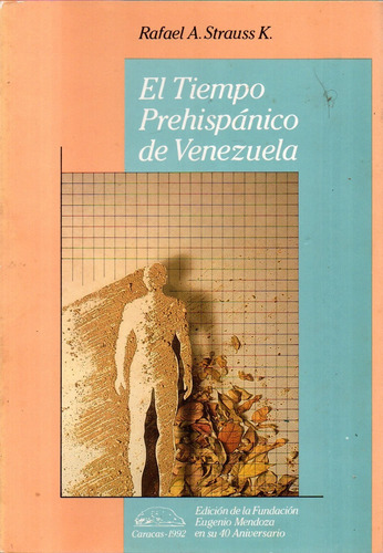 Rafael Strauss El Tiempo Prehispanico De Venezuela Antropolo