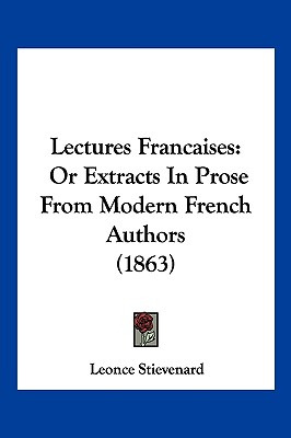 Libro Lectures Francaises: Or Extracts In Prose From Mode...