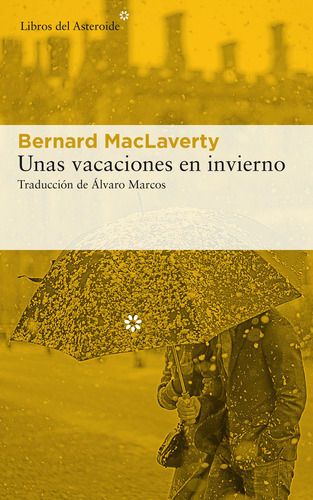 Unas Vacaciones En Invierno, De Maclaverty, Bernard. Editorial Libros Del Asteroide, Tapa Blanda En Español