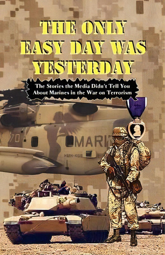 The Only Easy Day Was Yesterday - Fighting The War On Terrorism, De Andrew Anthony Bufalo. Editorial S&b Publishing, Tapa Blanda En Inglés