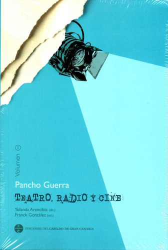 Pancho Guerra. Teatro, radio y cine, de Guerra Navarro, Francisco. Editorial Cabildo de Gran Canaria, tapa blanda en español