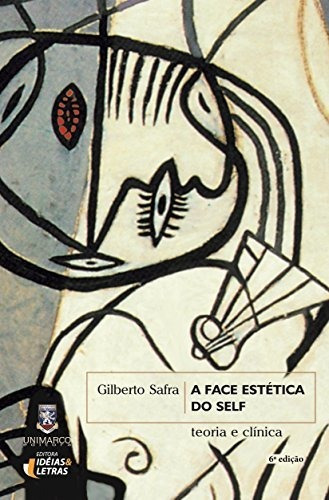 Libro A Face Estética Do Self Teoria E Clínica De Safra Gilb