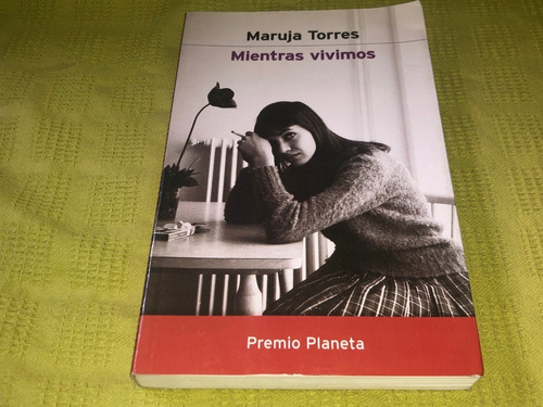 Mientras Vivimos - Maruja Torres - Planeta