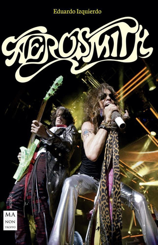 Aerosmith. La Turbulenta Historia De Una De Las Bandas Mas-i