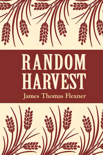 Random Harvest, De Flexner, James T.. Editorial Fordham Univ Pr, Tapa Blanda En Inglés