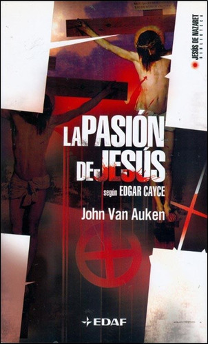 Pasion De Jesus Segun Edgar Cayce, La-van Auken, John-edaf