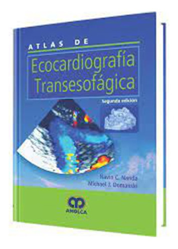 Atlas De Ecocardiografía Transesofágica. 2ª Edición.