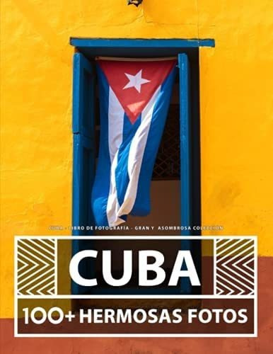 Libro: Cuba Libro De Fotografía Gran Y Asombrosa Colección: