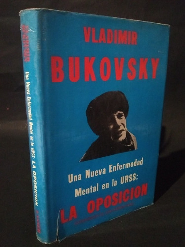 Una Nueva Enfermedad Mental En La Urss: Oposición - Bukovski