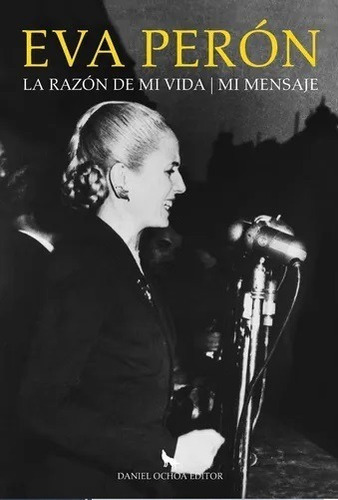 La Razón De Mi Vida / Mi Mensaje - Eva Perón 