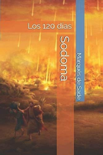 Sodoma Los 120 Dias - De Sade, Marques, De De Sade, Marquês. Editorial Independently Published En Español