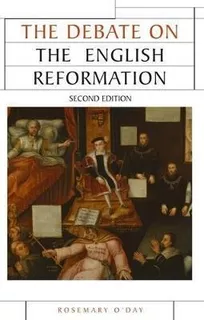 The Debate On The English Reformation - Rosemary O'day