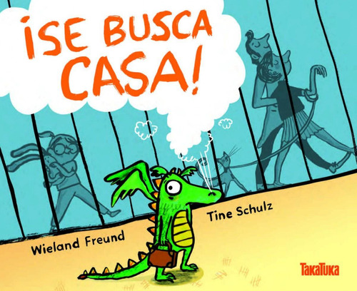 Libro: ¡se Busca Casa!. Freund, Wieland;schulz, Tine. Takatu