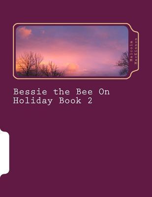 Libro Bessie The Bee On Holiday Book 2 : For Ages 2 To 5 ...