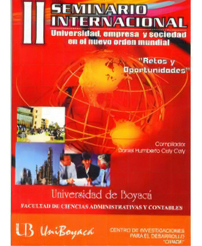 Universidad, Empresa Y Sociedad En El Nuevo Orden Mundial., De Varios Autores. Serie 9589745458, Vol. 1. Editorial U. De Boyacá, Tapa Blanda, Edición 2006 En Español, 2006