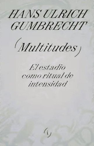 Libro Multitudes - Gumbrecht, Hans Ulrich