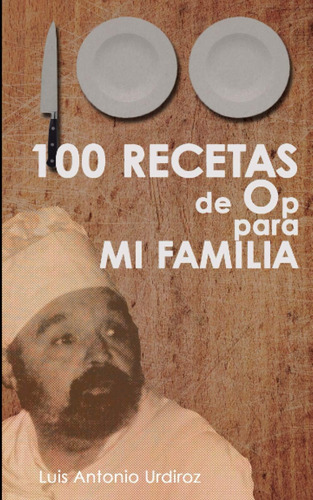 Libro 100 Recetas De Op Para Mi Familia (spanish Edition)