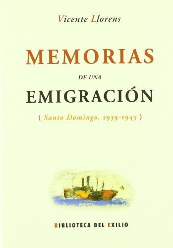 Memorias De Una Emigracion (san (biblioteca Del Exilio)